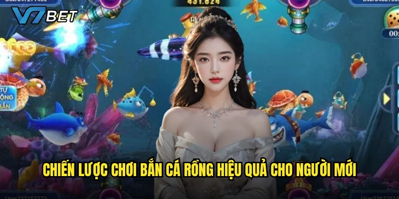 Chiến lược chơi bắn cá rồng hiệu quả cho người mới